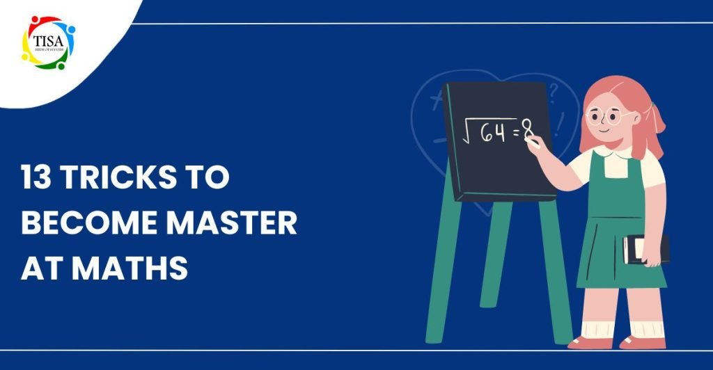13 Tips And Tricks To Become Better At Maths - TISA