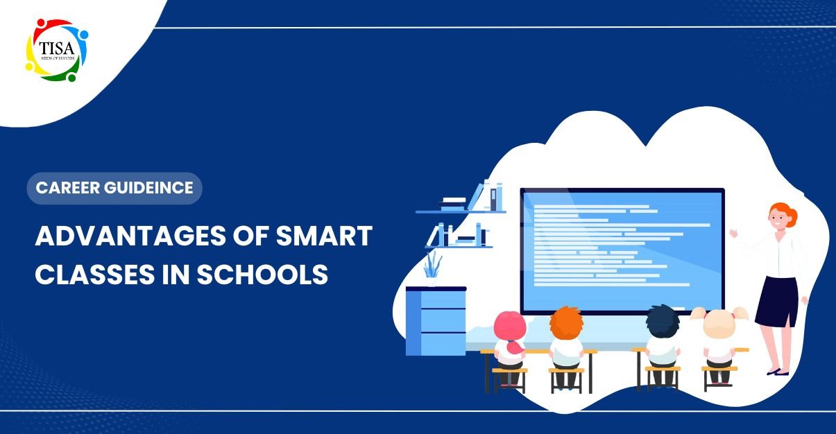 "Illustration of a classroom with young students sitting in front of a large digital smart board and a female teacher standing beside it. The board displays digital content. Text reads 'Career Guideince: Advantages of Smart Classes in Schools' with the TISA school logo in the top left corner on a blue background."