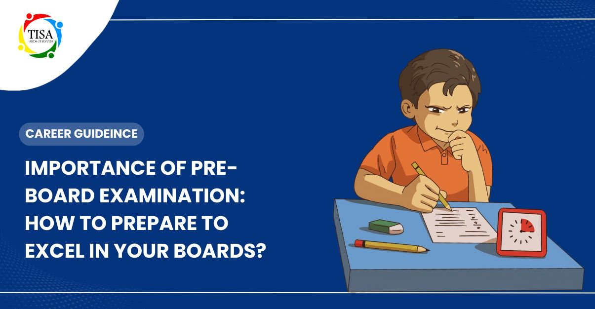 "Illustration of a focused student in an orange shirt taking an exam at a desk with stationery items and a timer, symbolizing exam preparation. The background is blue with white accents. Text reads 'Career Guideince: Importance of Pre-Board Examination: How to Prepare to Excel in Your Boards?' with the TISA school logo in the top left corner."