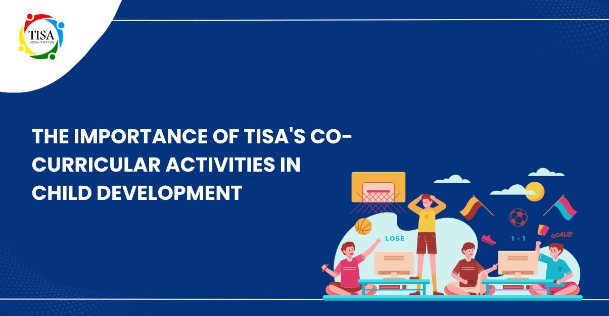 "Illustration of children participating in various co-curricular activities like computer gaming, basketball, and football under the title 'The Importance of TISA's Co-Curricular Activities in Child Development.' The image includes a basketball hoop, sports icons, and excited kids, with the TISA school logo in the top left corner on a blue background."