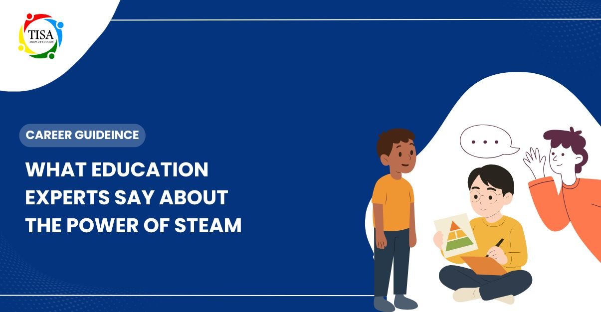 A graphic showing three illustrated children interacting, with one child holding a paper containing a triangular diagram. On the left, text reads “Career Guidience – What Education Experts Say About the Power of STEAM,” with the TISA School of Systems logo at the top.